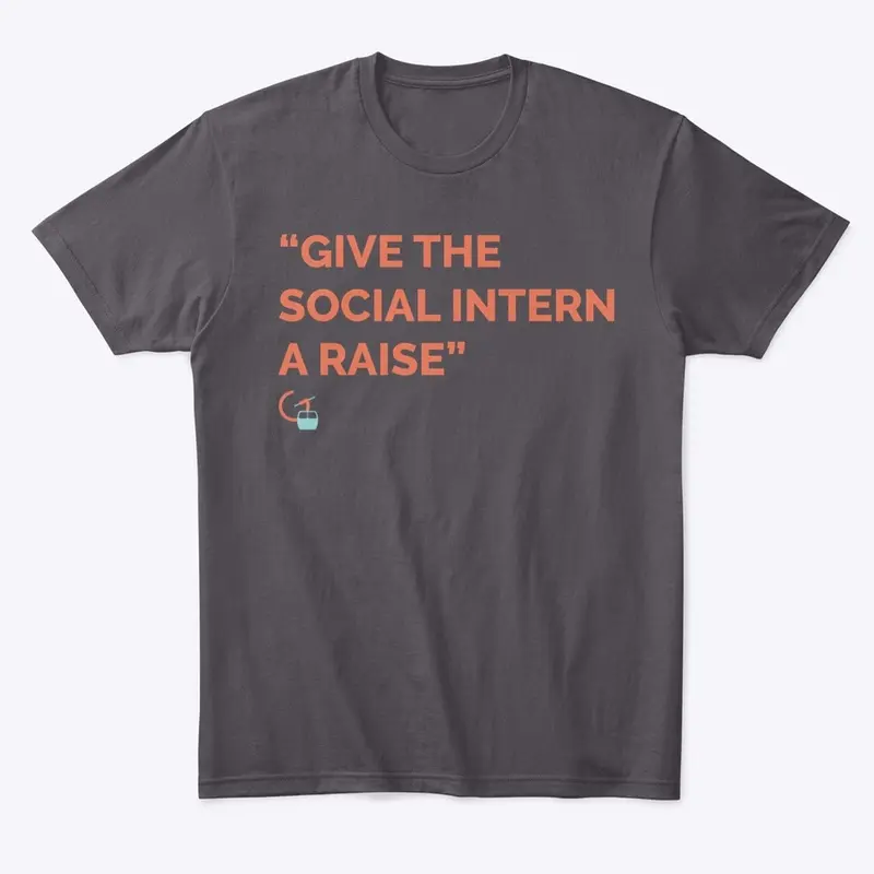 Give The Social Intern a Raise Tee